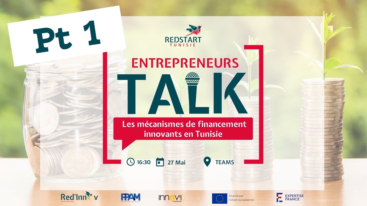 ENTREPRENEURS TALK : Les Mécanismes de Financement Innovants en Tunisie pt 1