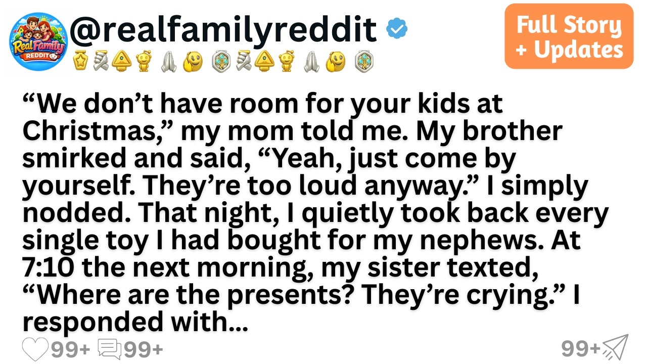 “We don’t have room for your kids at Christmas,” my mom told me. My brother smirked and said, 