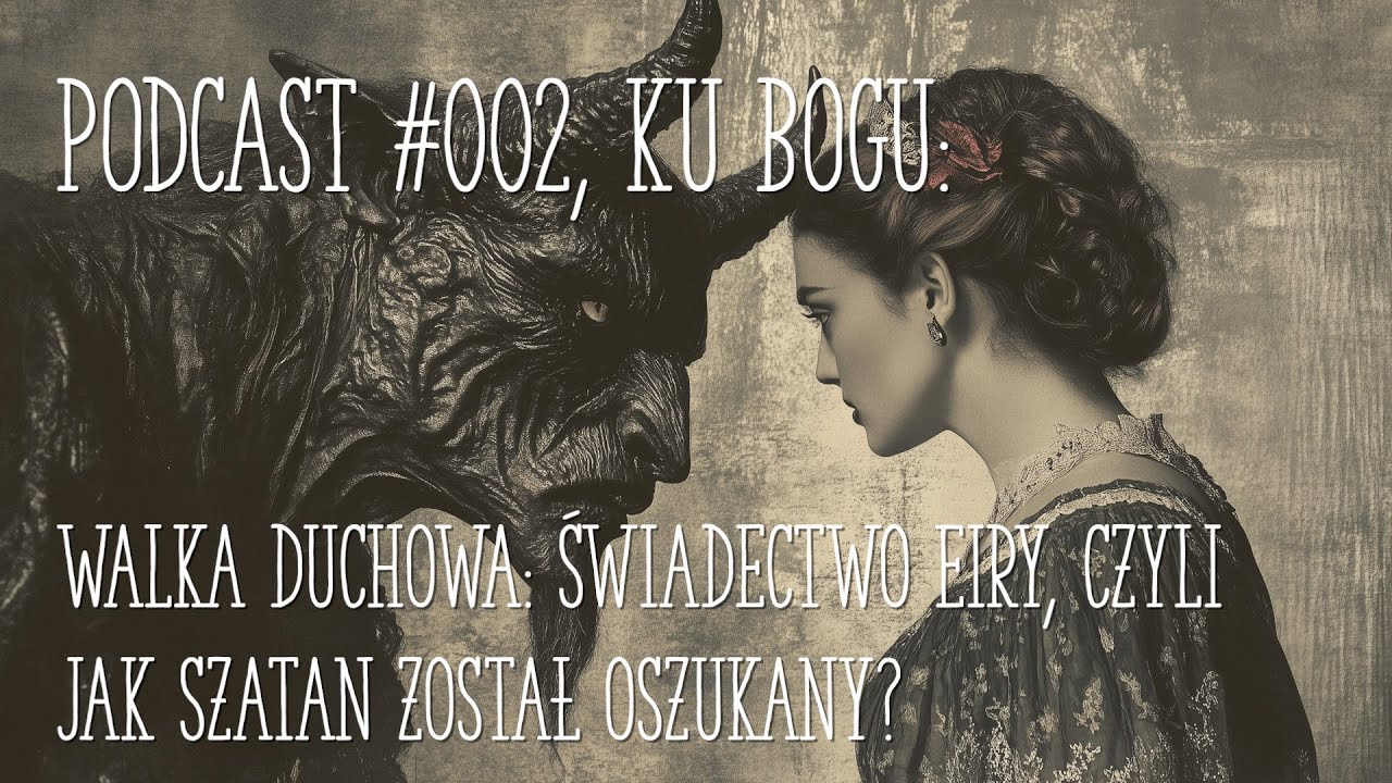Walka duchowa: Świadectwo Eiry. Jak szatan został oszukany (przez kobietę)? #Podcast 002