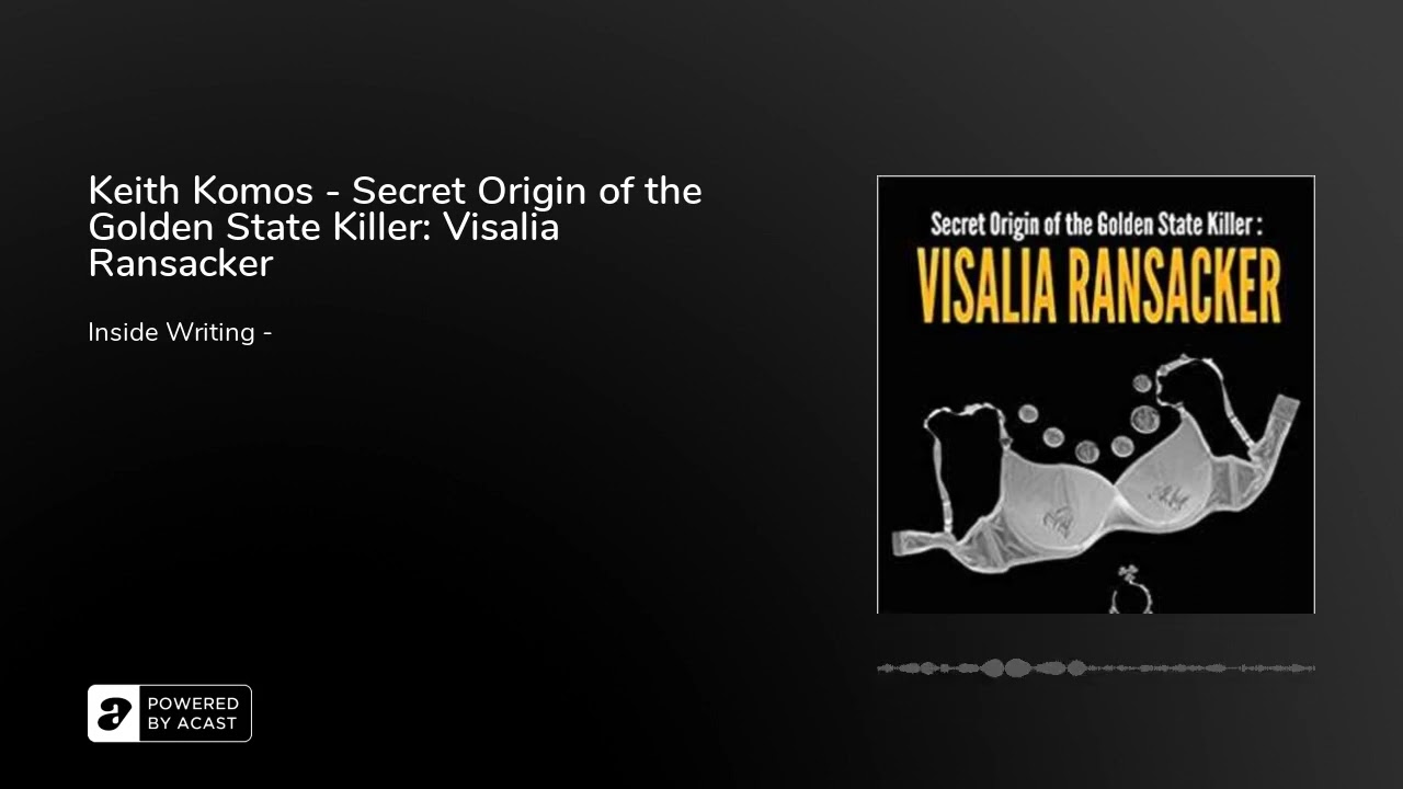 Keith Komos - Secret Origin of the Golden State Killer: Visalia Ransacker 2018