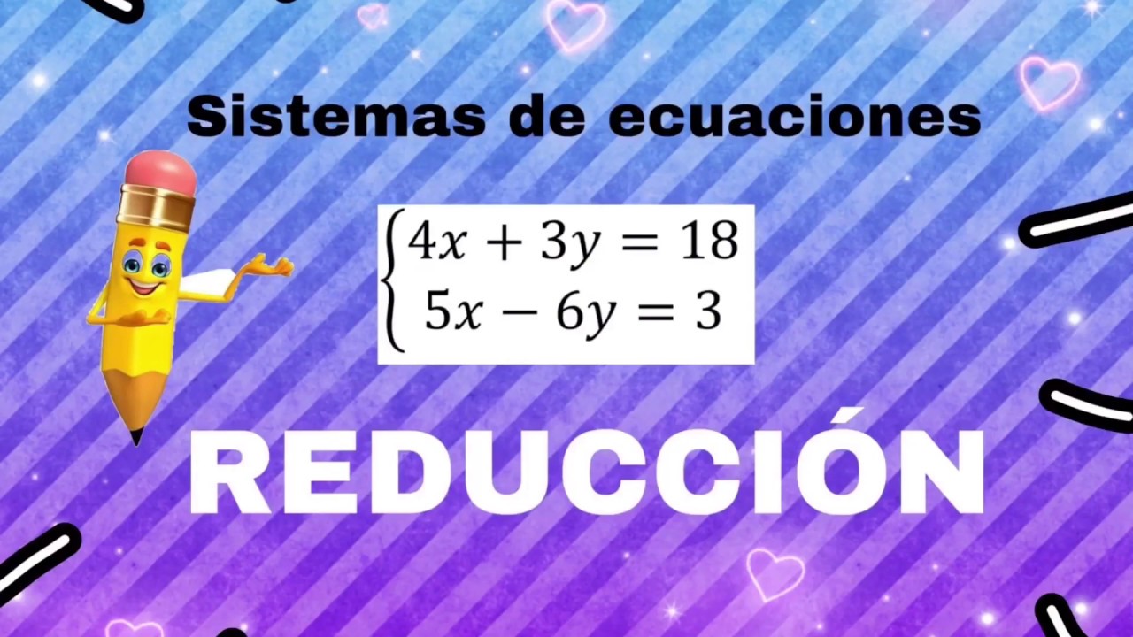 Sistemas de ecuaciones. MÉTODO DE REDUCCIÓN