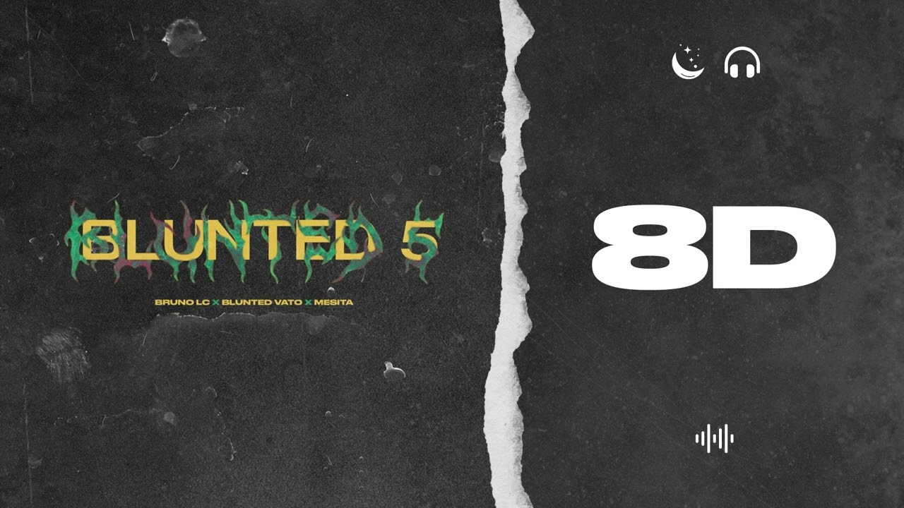 AUDIO 8D | BLUNTED 5 (REMIX) - BRUNO LC, BLUNTED VATO, MESITA