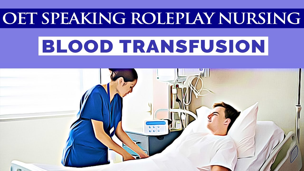 OET SPEAKING ROLEPLAY SAMPLE NURSING - BLOOD TRANSFUSION | MIHIRAA