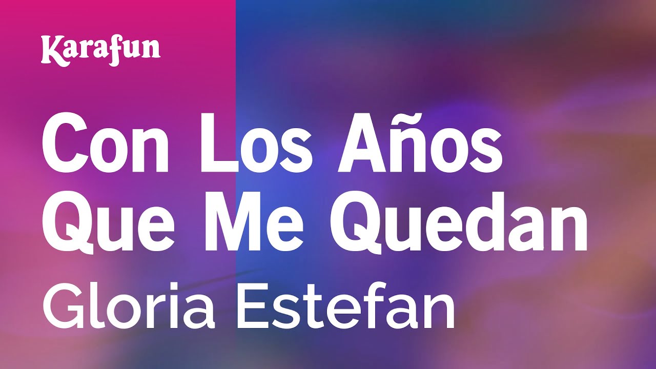 Con Los Años Que Me Quedan - Gloria Estefan | Versión Karaoke | KaraFun