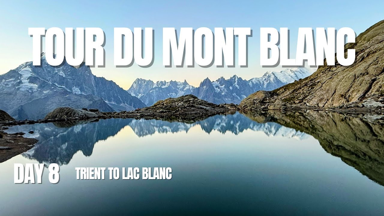 Tour du Mont Blanc Day #8: Trient to Lac Blanc