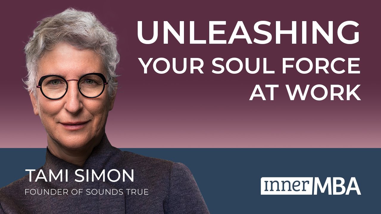How to Bring Your Authentic Self to Work | Tami Simon, Sounds True Founder