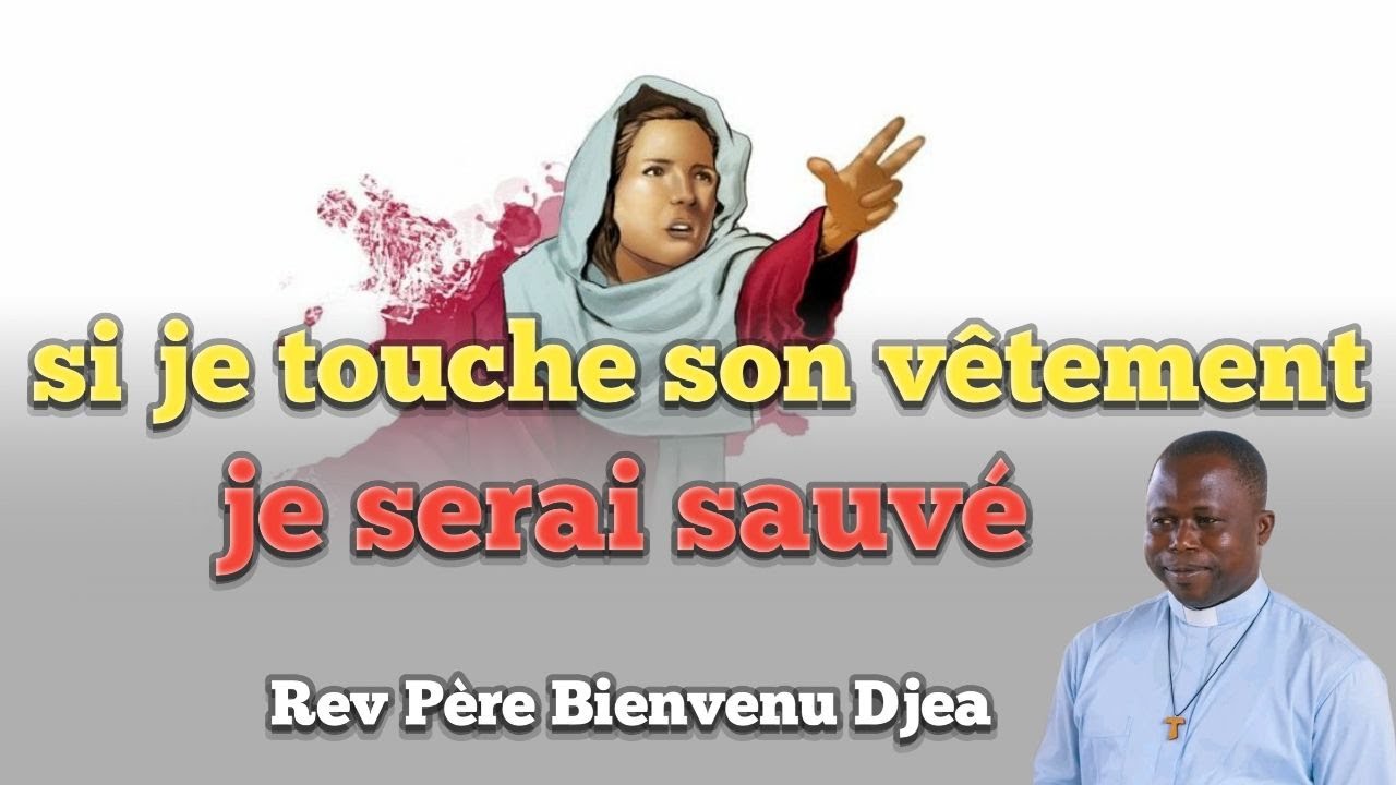 Si seulement je touche son vêtement je serai sauvé. Père Bienvenu Djea 🔥❤️🔥