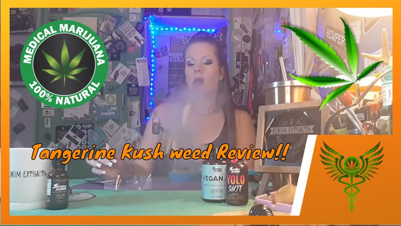 Tangerine Kush Weed Review @VenomExtracts And @MetroMeds