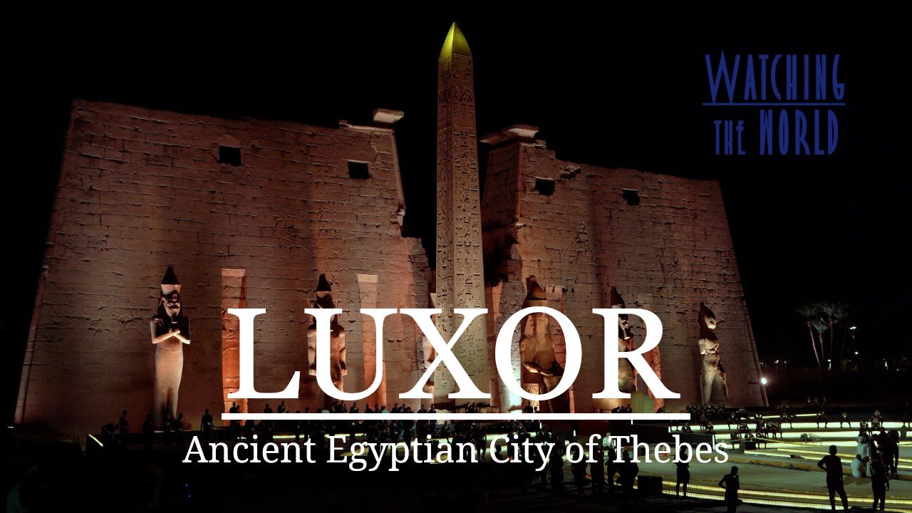 EGYPT  |  Luxor Temple  and Temples along the Nile 4K UHD
