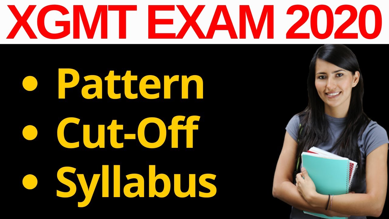 XGMT EXAM 2020 - Pattern, Syllabus & Cut-Off