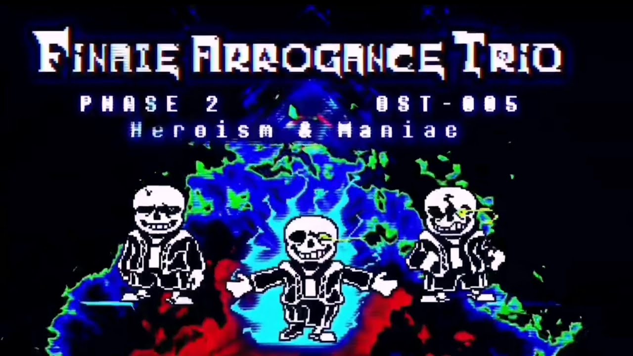 Finale Arrogance Trio OST: 005 [Phase 2] - Heroism & Maniac 
