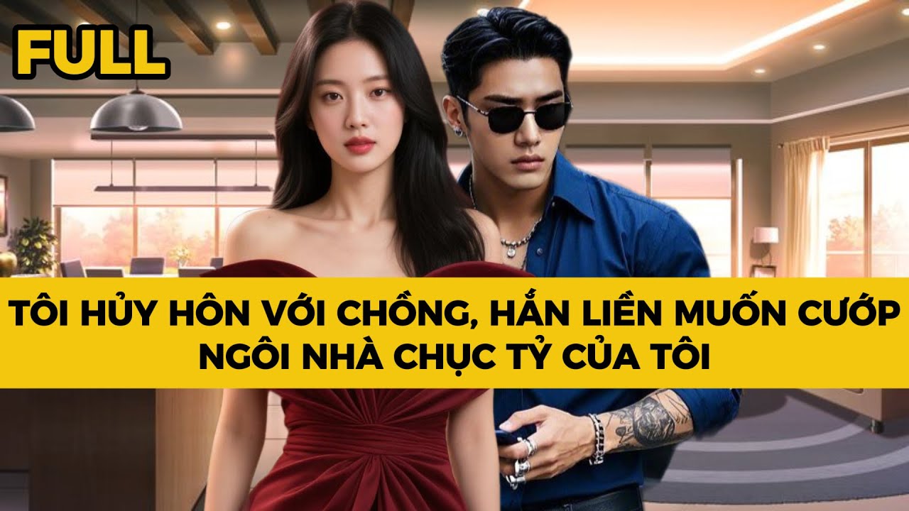 TÔI HỦY HÔN VỚI CHỒNG, HẮN LIỀN MUỐN CƯỚP NGÔI NHÀ CHỤC TỶ CỦA TÔI - Truyện FULL | Mèo Bé Bỏng Audio