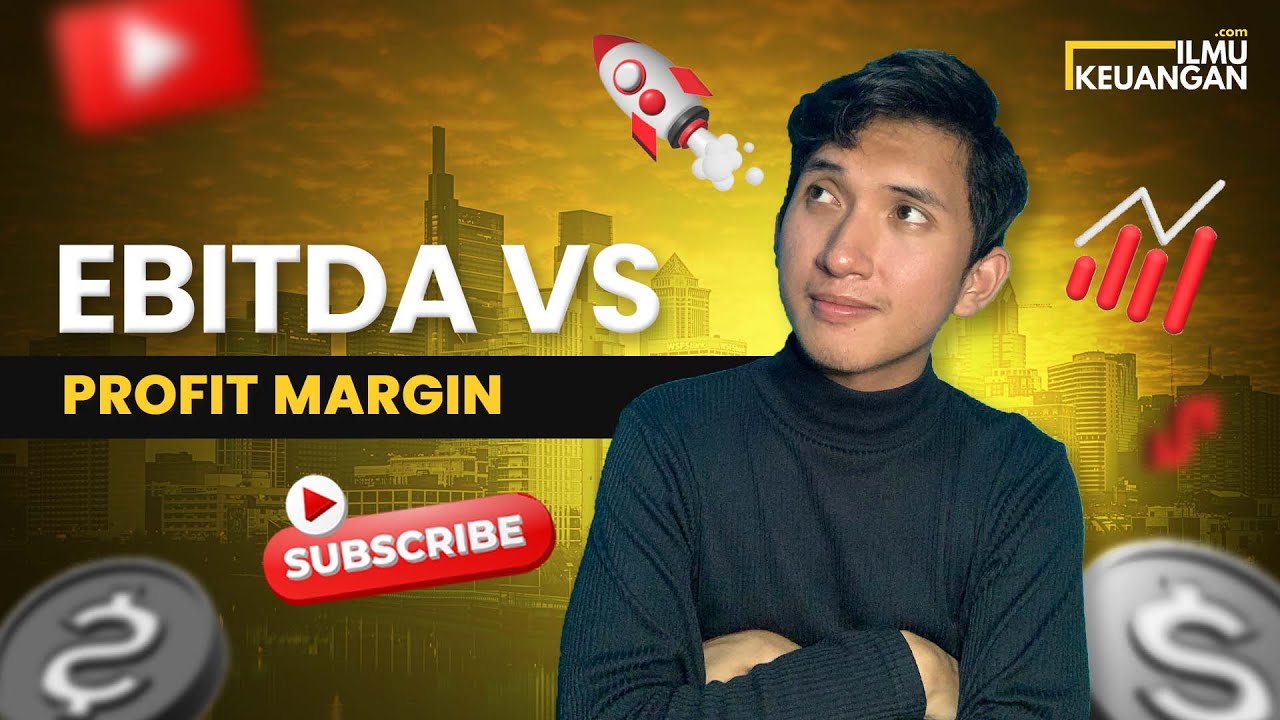 EBITDA vs Profit Margin - Ilmu Keuangan