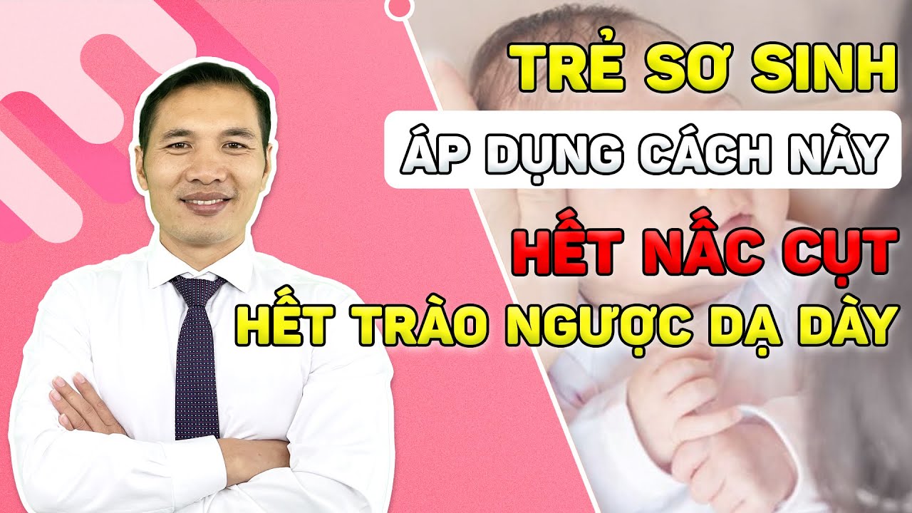 5 Mẹo TRỊ NẤC CỤT - TRÀO NGƯỢC DẠ DÀY ngay lập tức cho trẻ sơ sinh | Dược sĩ Trương Minh Đạt