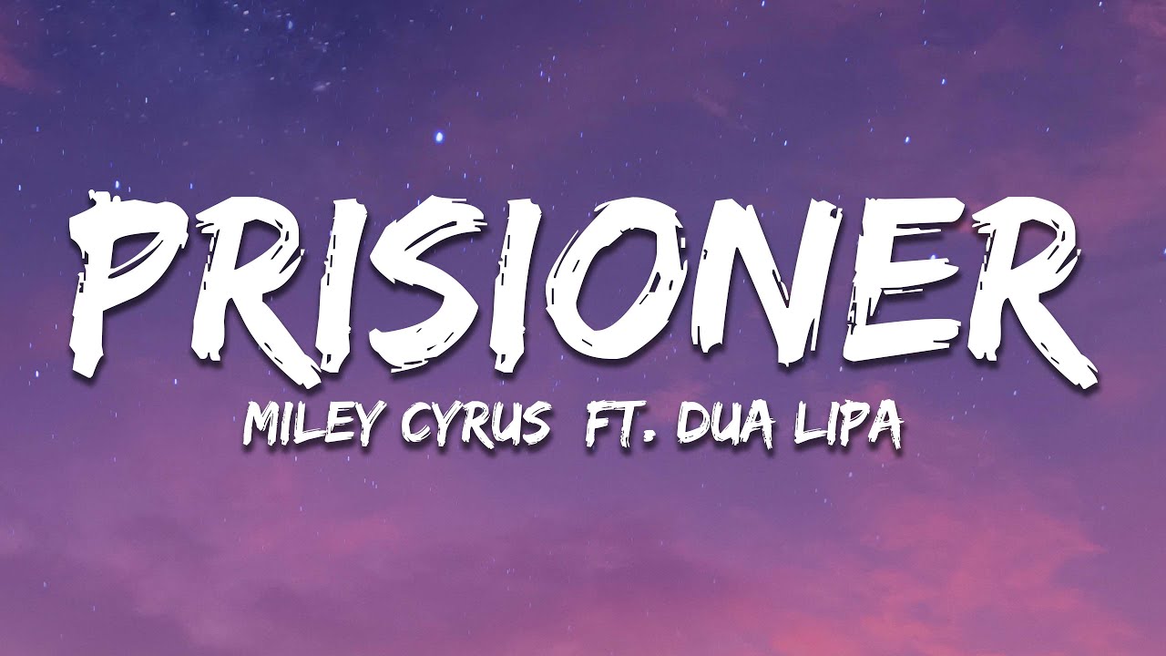 Miley Cyrus - Prisoner (Lyrics) ft. Dua Lipa