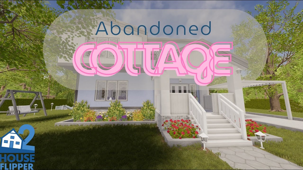 Abandoned Cottage/ House Flipper 2/ Custom Job/ No commentary longplay