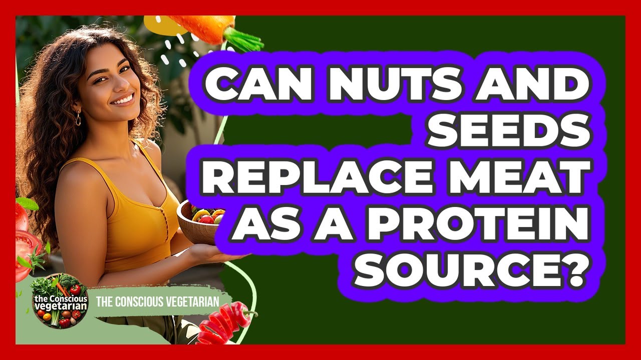 Can Nuts And Seeds Replace Meat As A Protein Source?