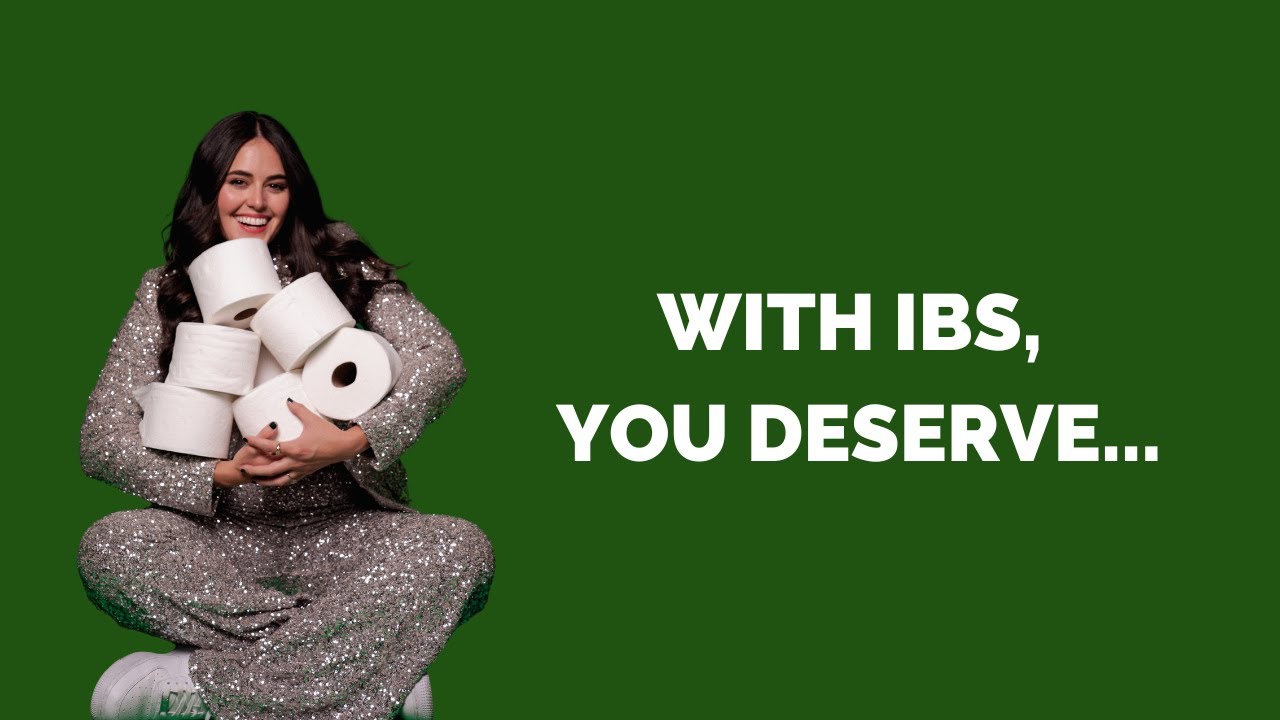 With IBS, you deserve...