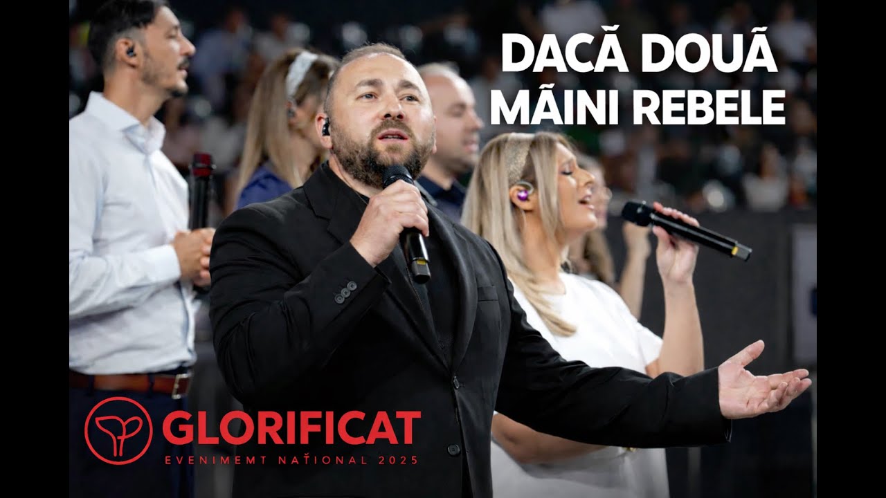 Daca doua maini rebele / Cand El vorbeste - Glorificat 2025