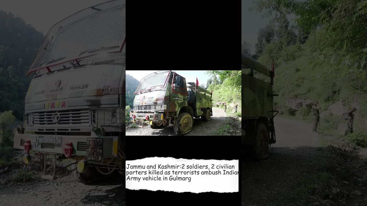 Jammu and Kashmir:2 soldiers, 2 civilian porters killed as terrorists ambush Indian Army vehicle
