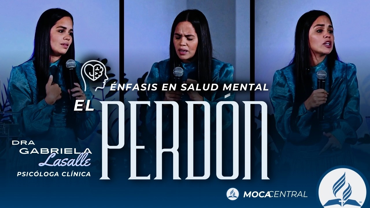 El Perdón | Enfasis en Salud Mental | Dra Gabriella Lasalle | Iglesia Adventista Moca Central