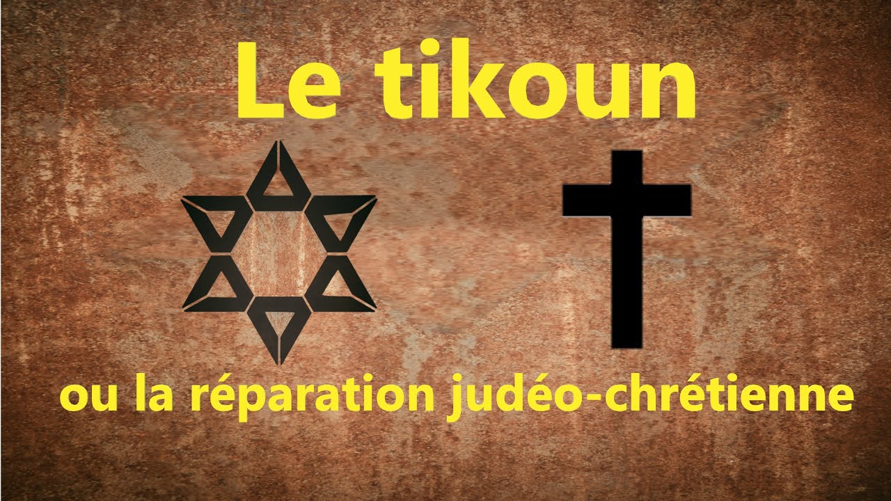 Yéshou ou Yéshoua (2e partie) : Le tikoun  ou la réparation judéo-chrétienne