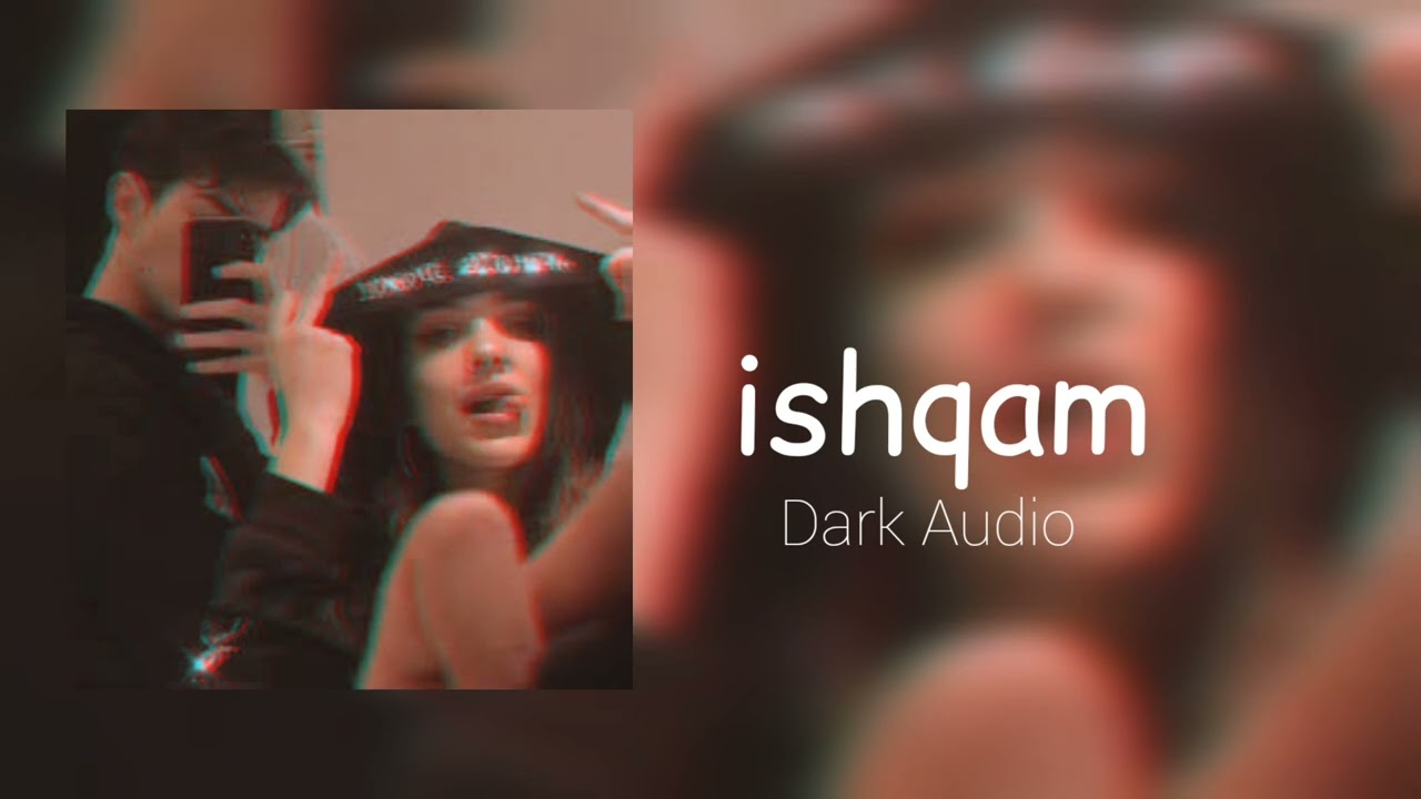 ishqam || Slowed ✘ Reverb || Dark Audio || #slowedandreverb
