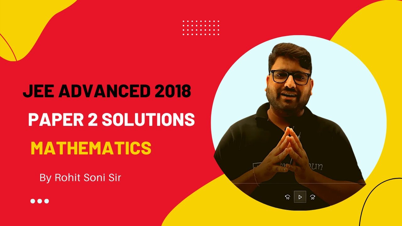 JEE Advanced 2018 Maths Solutions Paper 2 by Rohit Soni Sir