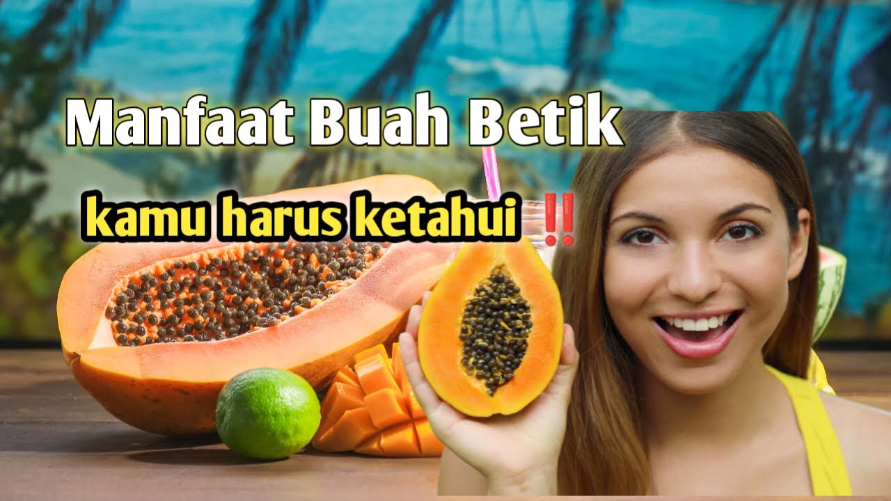 Manfaat buah betik