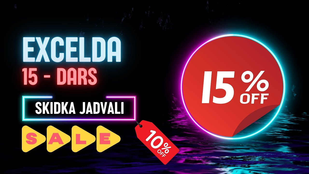 EXCEL 15-DARS || EXCEL DASTURIDA SKIDKA JADVALI || JADVALDA CHEGIRMA O'RNATADIGAN FORMULA YOZISH