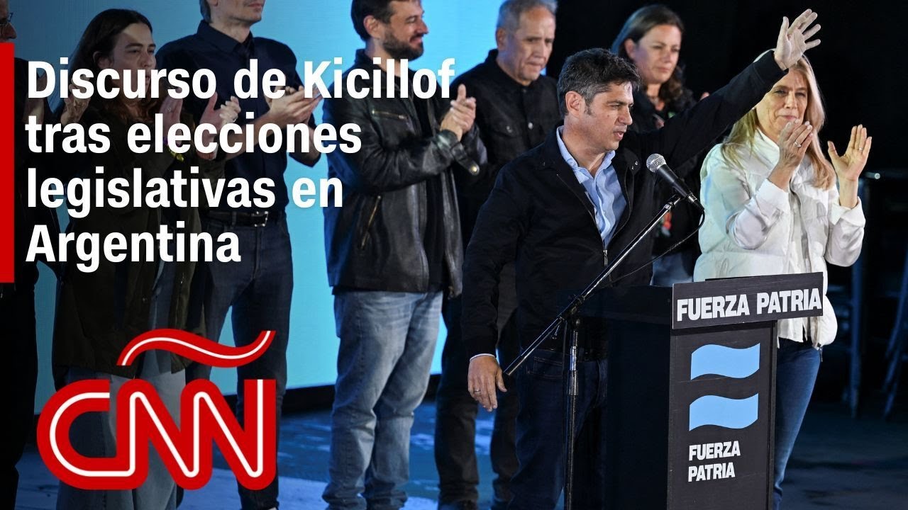 Discurso completo de Axel Kicillof tras las elecciones legislativas de medio t&eacute;rmino en Argentina