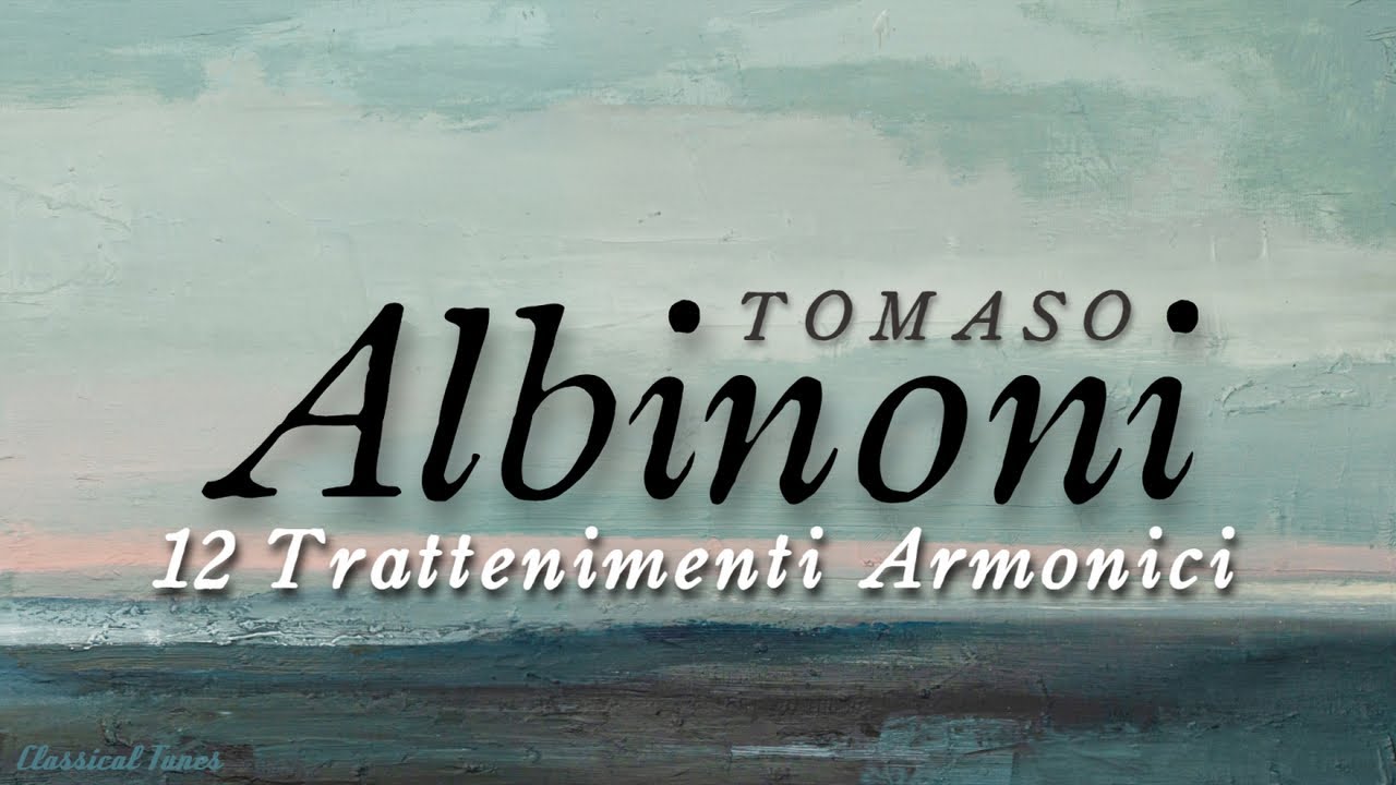 Tomaso Albinoni | 12 Trattenimenti Armonici | Baroque Music