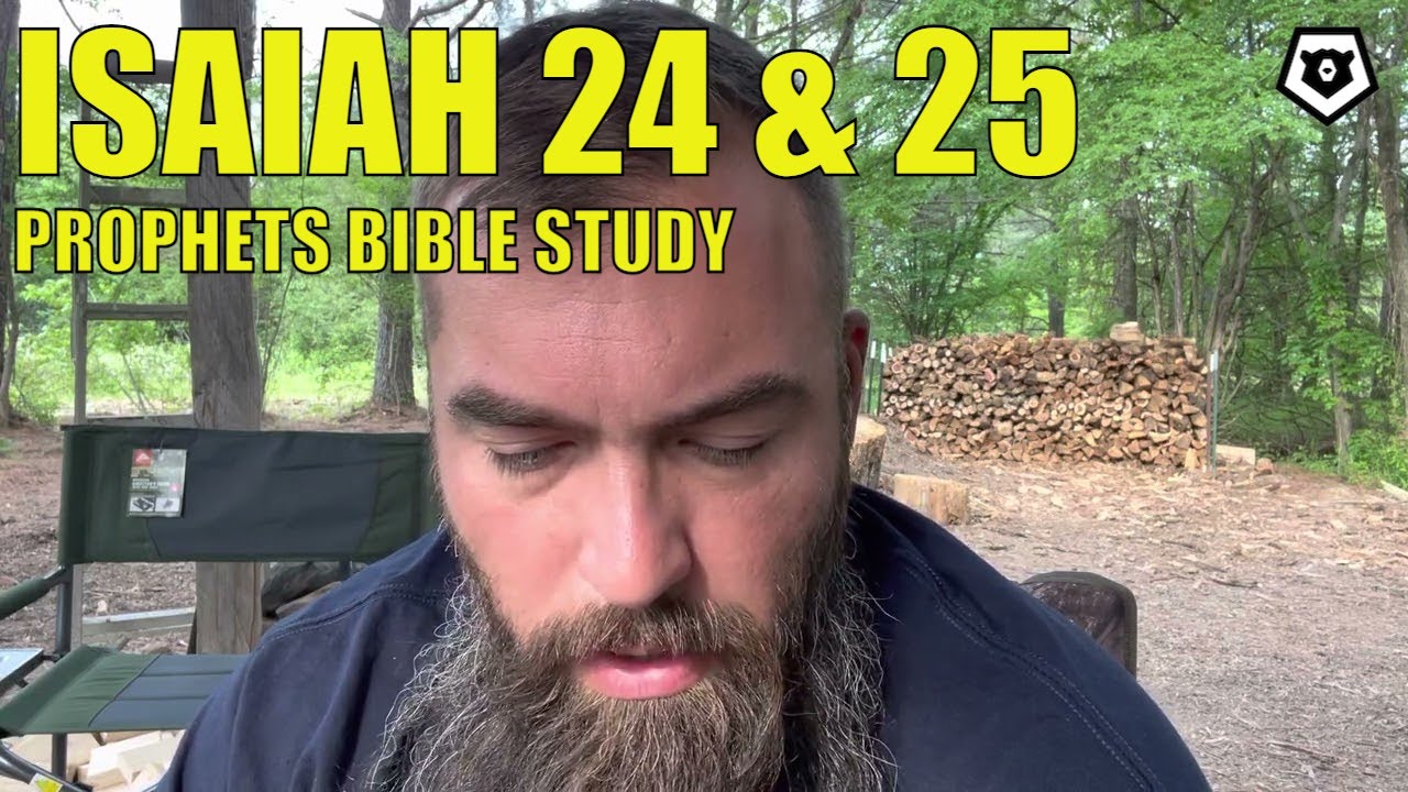 Isaiah 24 & 25 - The Prophets Bible Study