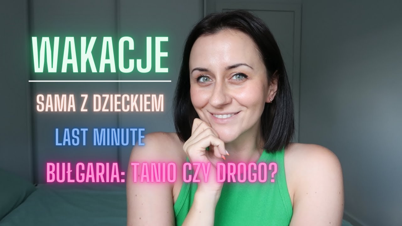 Wakacje: sama z dzieckiem, LAST MINUTE w Bułgarii. TANIO czy DROGO?