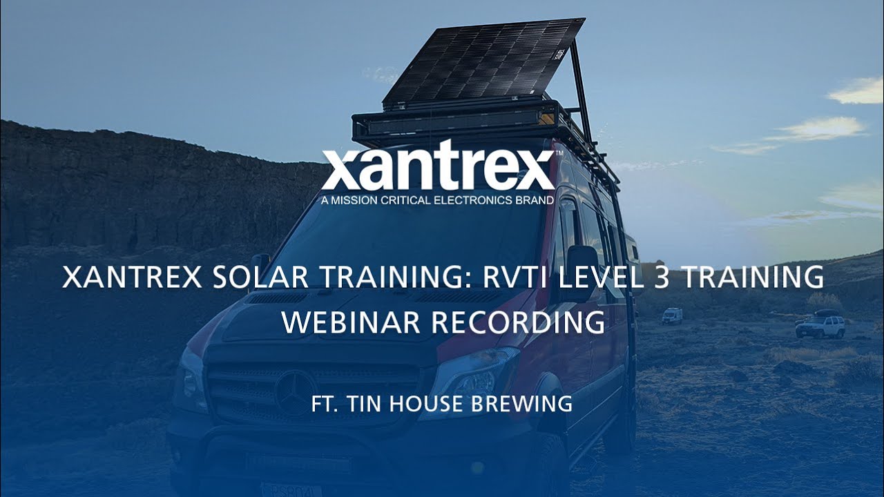 Xantrex Solar Training: RVTI Level 3 Training: Webinar Recording