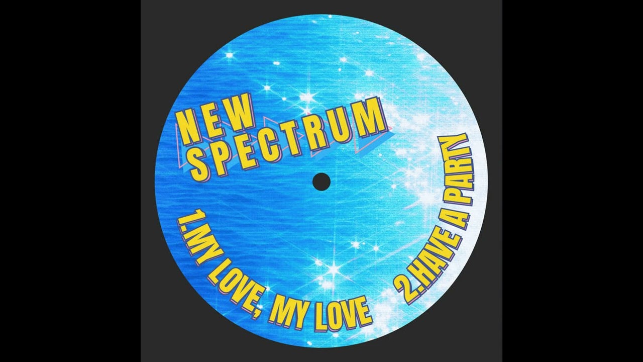 NEW SPECTRUM - MY LOVE, MY LOVE