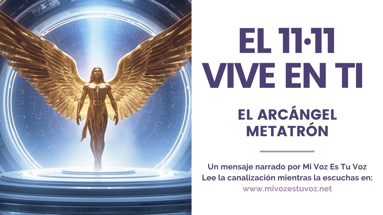 EL 11·11 VIVE EN TI | El arcángel Metatrón