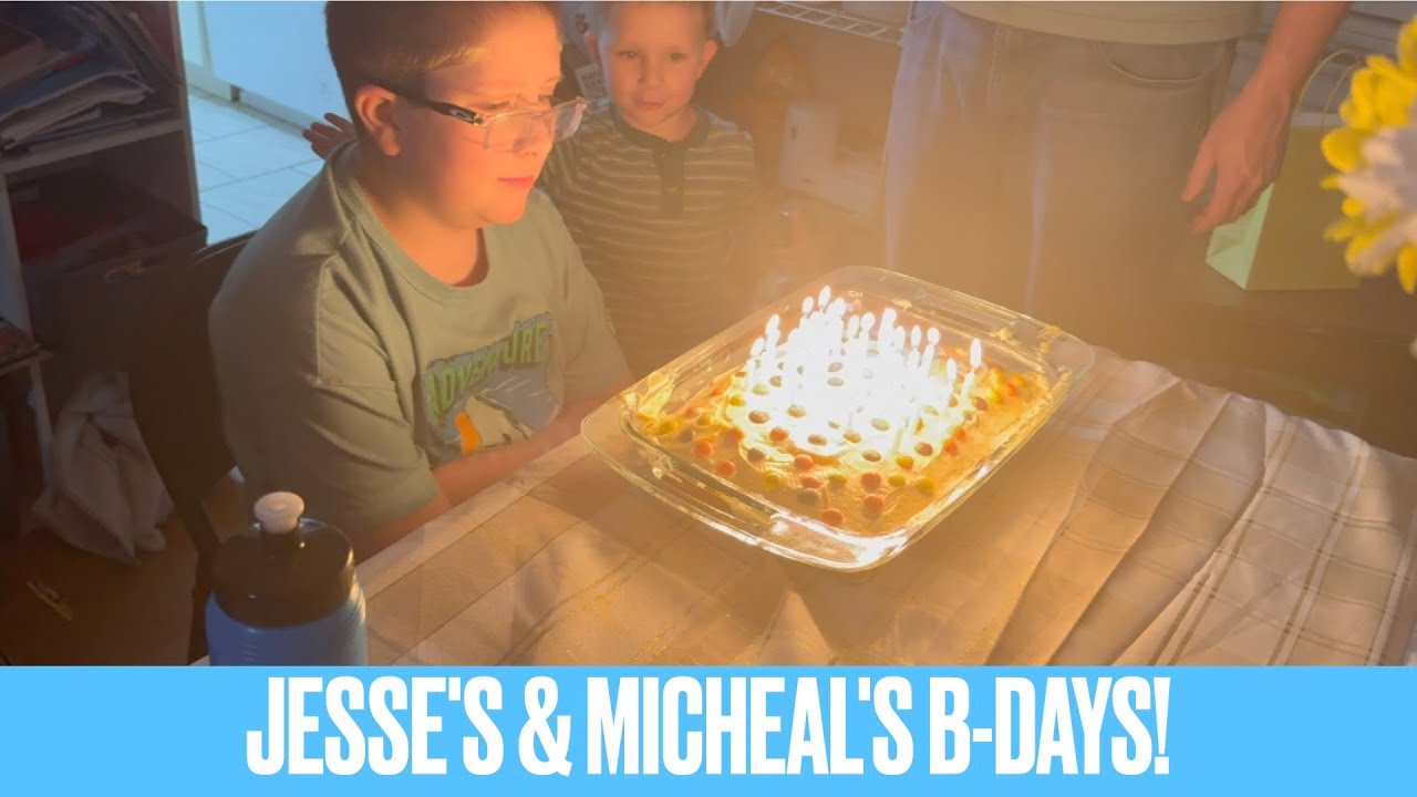 JESSE'S & MICHEAL'S B-DAYS!