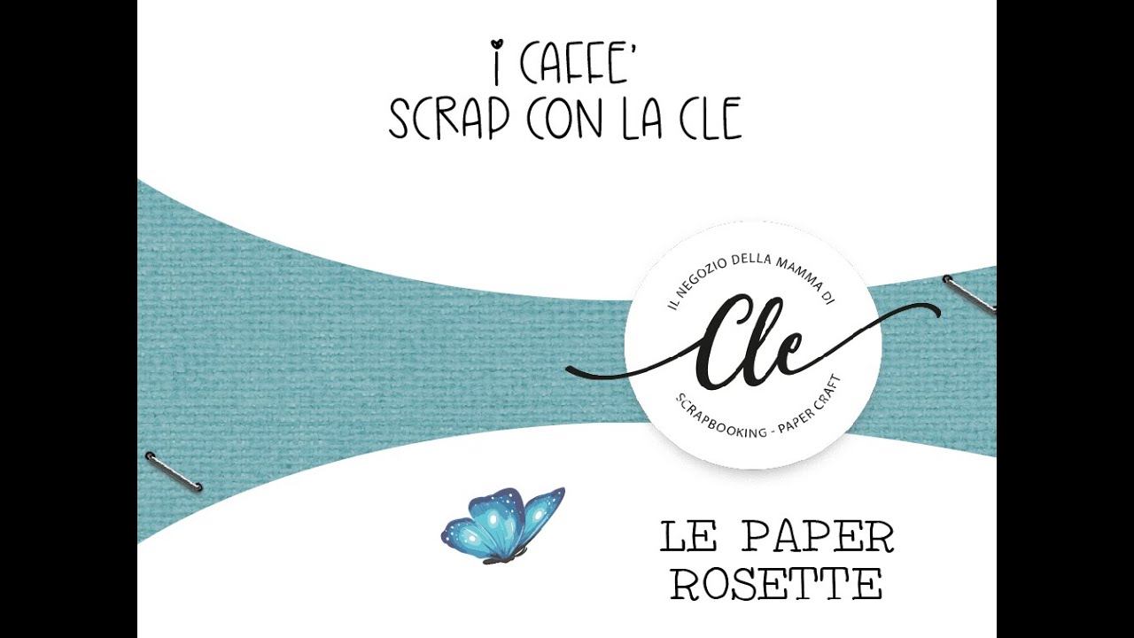 I CAFFE' SCRAP CON LA CLE- LE PAPER ROSETTE