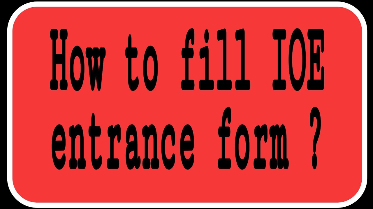 How to fill IOE entrance form ?