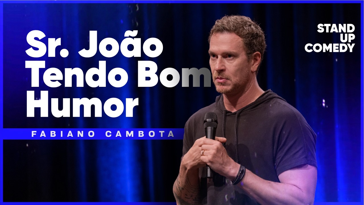 SR JOÃO TENDO BOM HUMOR - FABIANO CAMBOTA - STAND UP COMEDY