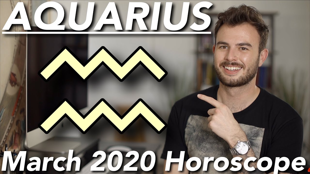 Aquarius March 2020 Horoscope