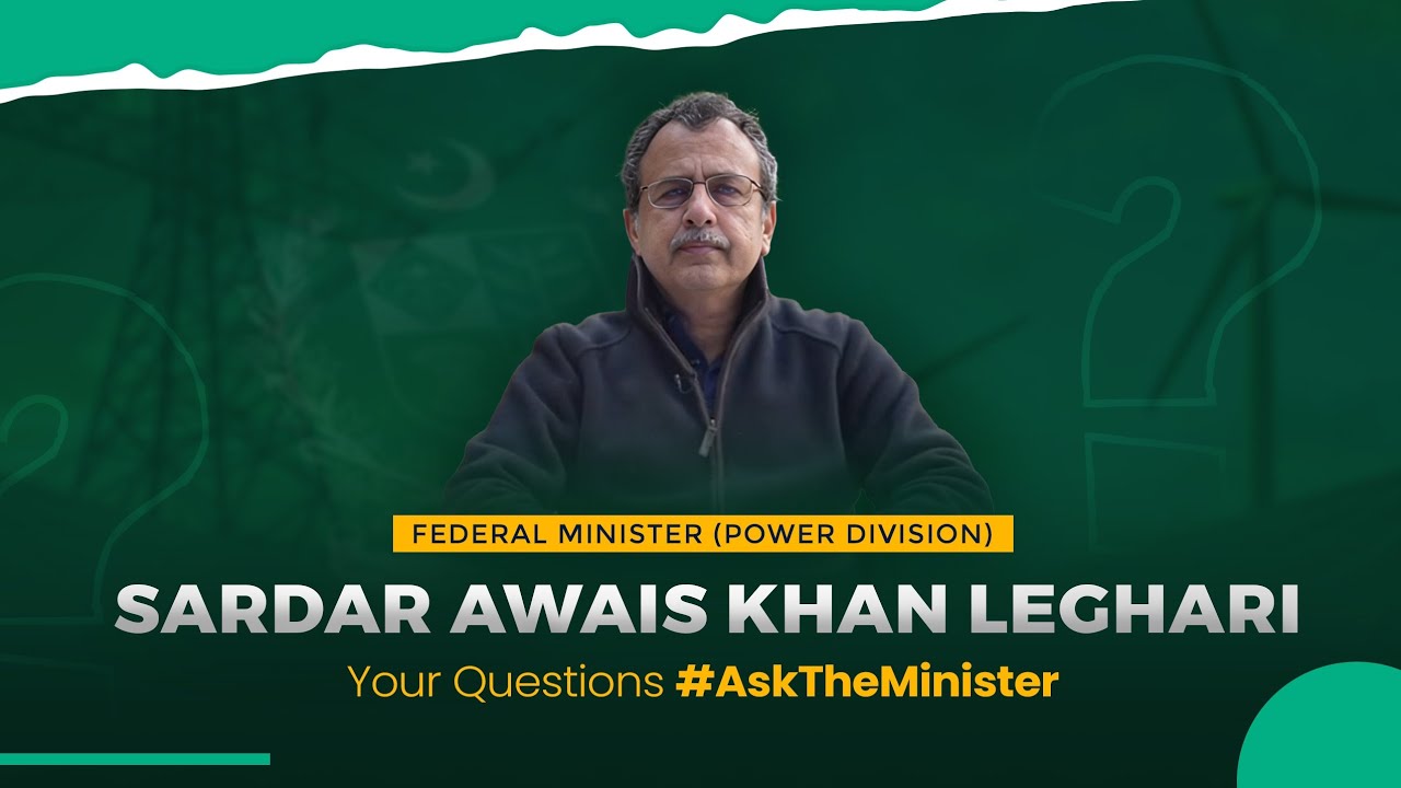 Your Questions Answered | #AskTheMinister | Federal Minister Power Division | Sardar Awais Khan