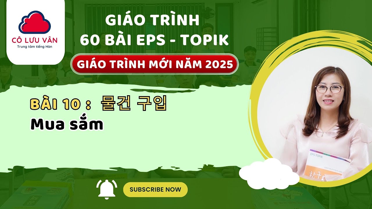 Bài 10 FULL - Quyển I - Giáo trình 60 bài EPS TOPIK MỚI 2025 - Đăng kí học LH Zalo: 0988.617.289