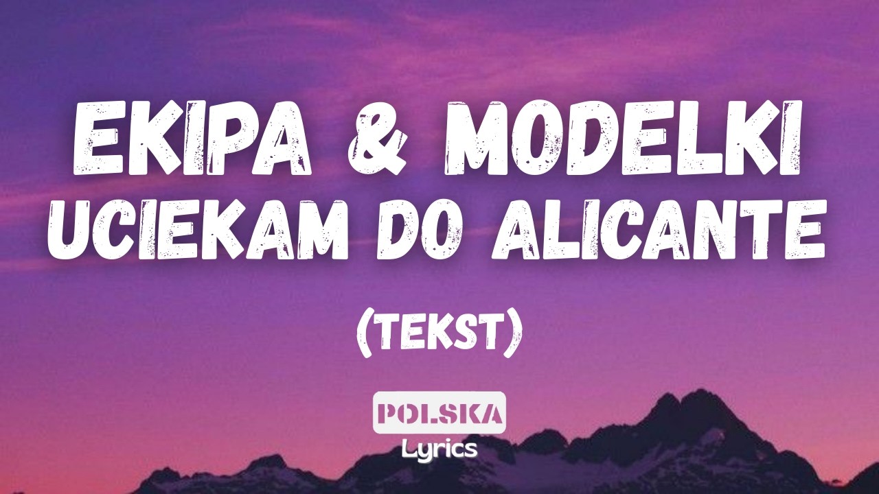 Ekipa & Modelki - Uciekam Do Alicante (Tekst)