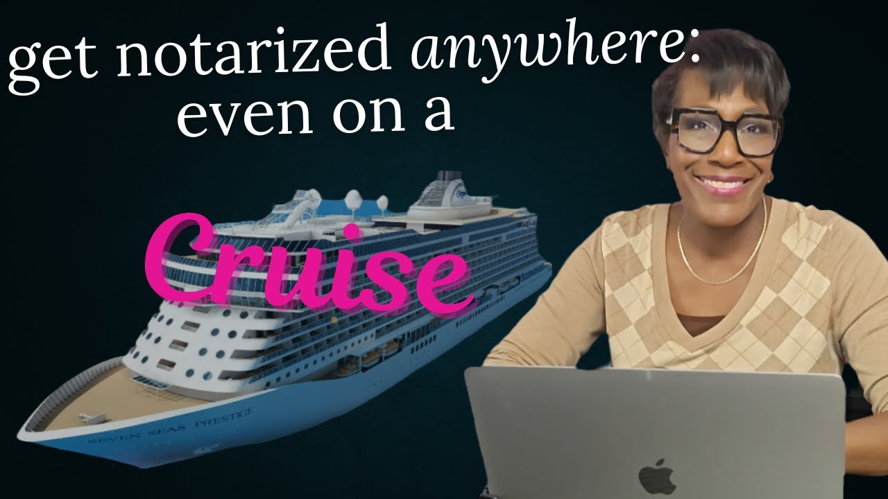 Get Notarized ANYWHERE: even on a CRUISE