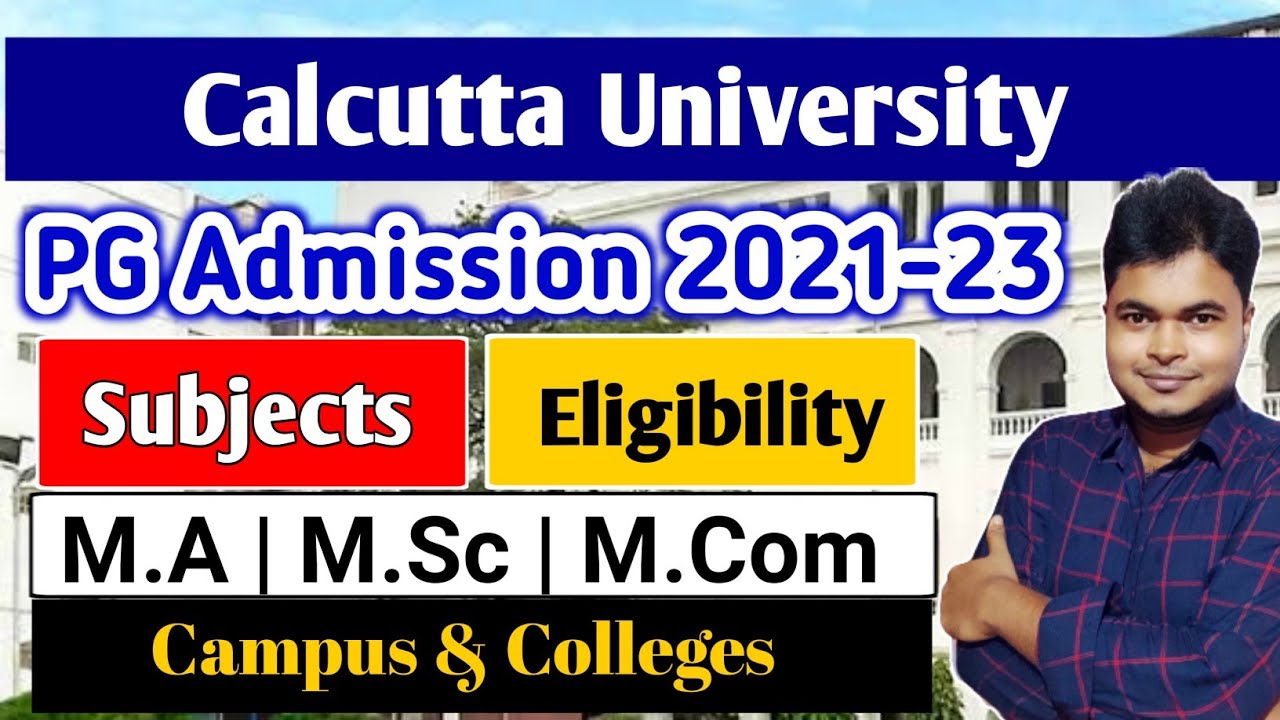 Calcutta University PG Admission 2021 | CU M.A,M.Sc,M.Com Admission 2021 | Subjects, Eligibility