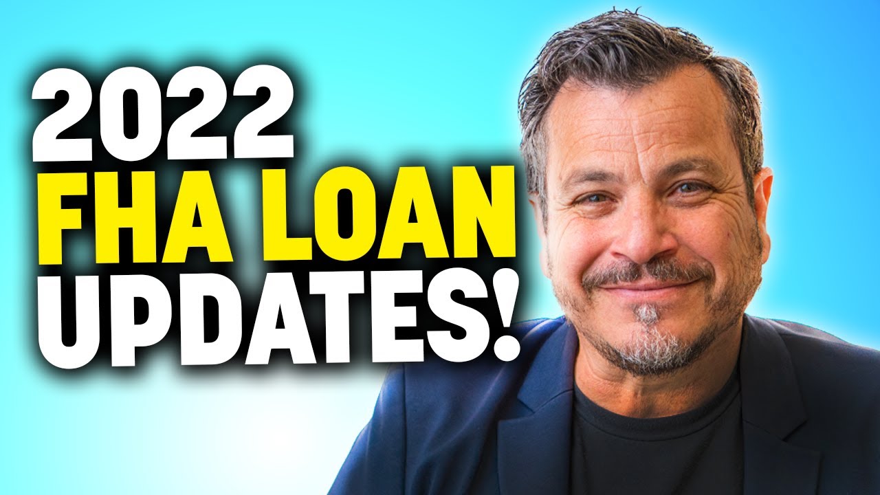 2022 FHA Loan Updates!