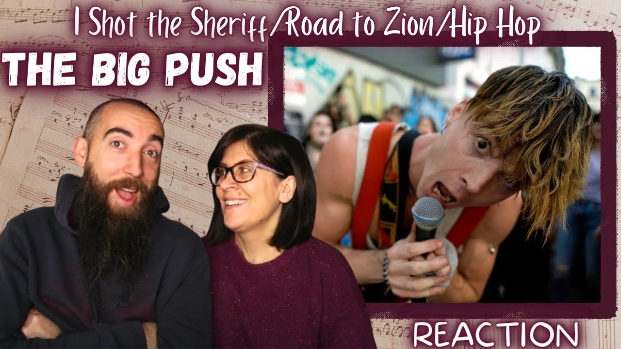 The Big Push - I Shot the Sheriff/Road to Zion/Hip Hop (REACTION) with my wife