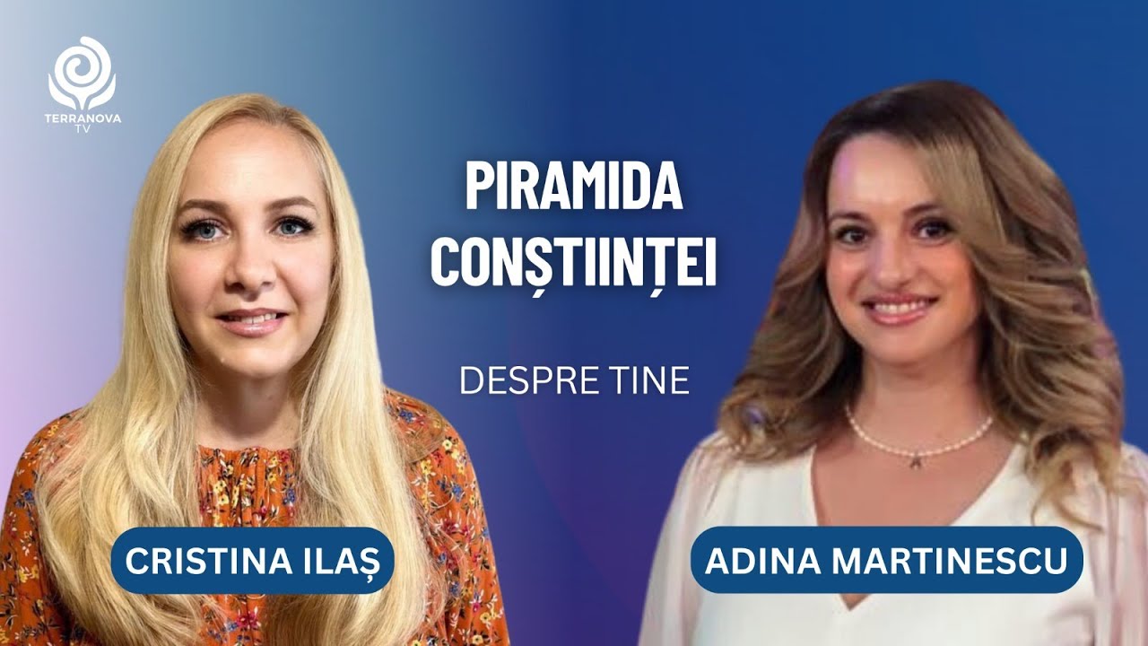 Piramida Conștiinței | Adina Martinescu și Crina Ilaș | Despre Tine